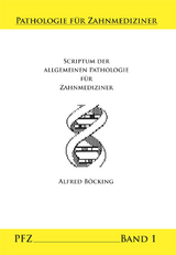 Scriptum der Allgemeinen Pathologie für Zahnmediziner - Alfred Böcking