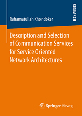 Description and Selection of Communication Services for Service Oriented Network Architectures - Rahamatullah Khondoker