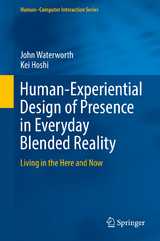 Human-Experiential Design of Presence in Everyday Blended Reality - John Waterworth, Kei Hoshi