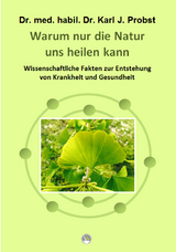 Warum nur die Natur uns heilen kann - Karl J. Probst