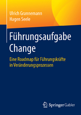Führungsaufgabe Change - Ulrich Grannemann, Hagen Seele