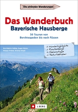 Das Wanderbuch Bayerische Hausberge - Ann-Kathrin Helbig, Eugen E. Hüsler, Michael Pröttel, Andrea Strauß