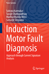 Induction Motor Fault Diagnosis - Subrata Karmakar, Surajit Chattopadhyay, Madhuchhanda Mitra, Samarjit Sengupta