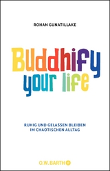 Buddhify Your Life - Rohan Gunatillake