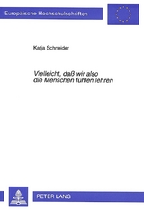 «Vielleicht, daß wir also die Menschen fühlen lehren» - Katja Schneider