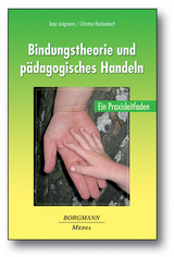 Bindungstheorie und pädagogisches Handeln - Jungmann, Tanja; Reichenbach, Christina