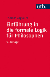 Einführung in die formale Logik für Philosophen - Zoglauer, Thomas