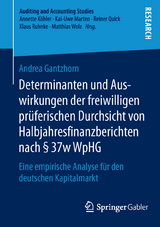 Determinanten und Auswirkungen der freiwilligen prüferischen Durchsicht von Halbjahresfinanzberichten nach § 37w WpHG - Andrea Gantzhorn