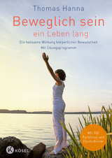 Beweglich sein - ein Leben lang - Thomas Hanna