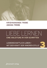 Leidenschaftlich leben - mit der Kraft der inneren Stille - Amana Trobe, Krishnananda Trobe