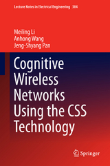 Cognitive Wireless Networks Using the CSS Technology - Meiling Li, Anhong Wang, Jeng-Shyang Pan