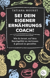 Sei dein eigener Ernährungscoach! - Tatiana Mouret