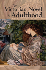 The Victorian Novel of Adulthood -  Rebecca Rainof