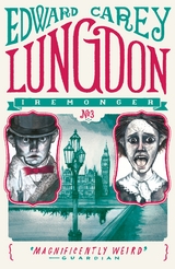Lungdon (Iremonger 3) -  Edward Carey