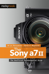 The Sony A7 II - Brian Matsumoto, Carol F. Roullard