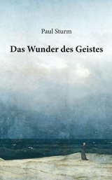 Das Wunder des Geistes - Paul Sturm