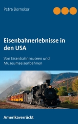 Eisenbahnerlebnisse in den USA -  Petra Berneker