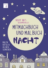 Vicky Bo's geheimnisvolles Mitmachbuch und Malbuch – Nacht -  Vicky Bo