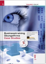 Businesstraining, Übungsfirma, Case Studies V HAK - Carla Jarosch-Frötscher, Hubert Deutschmann, Brigitte Zangerl