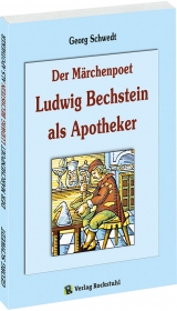 Der Märchenpoet Ludwig Bechstein als Apotheker - Georg Schwedt