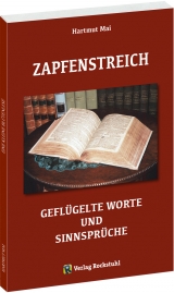 ZAPFENSTREICH – Geflügelte Worte und Sinnsprüche - Hartmut Mai