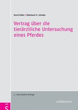 Vertrag über die tierärztliche Untersuchung eines Pferdes - Keller, Horst; Schulze, Ekkehard