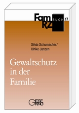 Gewaltschutz in der Familie - Silvia Schumacher, Ulrike Janzen
