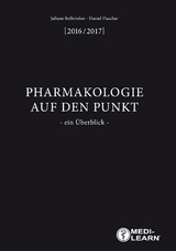 Pharmakologie auf den Punkt - 2016/2017 - Juliane Bolbrinker, Daniel Flaschar