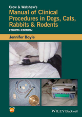 Crow & Walshaw's Manual of Clinical Procedures in Dogs, Cats, Rabbits & Rodents - Boyle, Jennifer E.