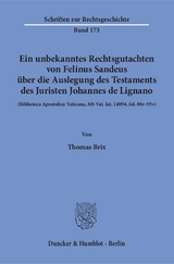 Ein unbekanntes Rechtsgutachten von Felinus Sandeus über die Auslegung des Testaments des Juristen Johannes de Lignano. - Thomas Brix