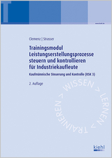 Trainingsmodul Leistungserstellungsprozesse steuern und kontrollieren für Industriekaufleute - Strasser, Alexander; Clemenz, Gerhard