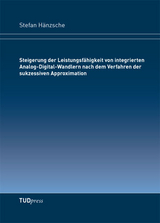 Steigerung der Leistungsfähigkeit von integrierten Analog-Digital-Wandlern nach dem Verfahren der sukzessiven Approximation - Stefan Hänzsche