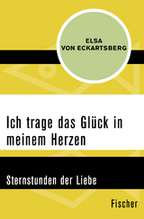 Ich trage das Glück in meinem Herzen - Elsa von Eckartsberg