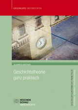 Geschichtstheorie ganz praktisch - Elisabeth Gentner