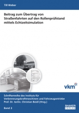 Beitrag zum Übertrag von Straßenfahrten auf den Rollenprüfstand mittels Echtzeitsimulation - Till Weber