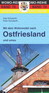 Mit dem Wohnmobil nach Ostfriesland und umzu - Peter Schuberth, Anja Schuberth