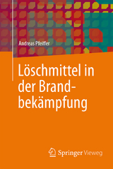 Löschmittel in der Brandbekämpfung - Andreas Pfeiffer