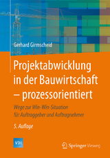 Projektabwicklung in der Bauwirtschaft – prozessorientiert - Girmscheid, Gerhard