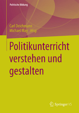 Politikunterricht verstehen und gestalten - 