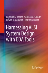 Harnessing VLSI System Design with EDA Tools -  Pawan K. Gaikwad,  Hansraj Guhilot,  Rajanish K. Kamat,  Santosh A. Shinde