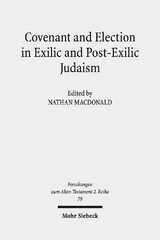 Covenant and Election in Exilic and Post-Exilic Judaism - 