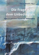 Die Frage nach dem Unbedingten - 