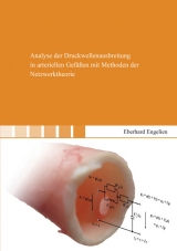 Analyse der Druckwellenausbreitung in arteriellen Gefäßen mit Methoden der Netzwerktheorie - Eberhard Engelien