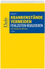 Krankenstände vermeiden - Fehlzeiten reduzieren - Meggeneder, Oskar