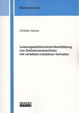 Leistungselektronische Nachbildung von Drehstrommaschinen mit variablem induktiven Verhalten - Christian Nemec
