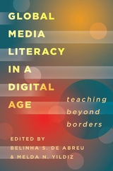 Global Media Literacy in a Digital Age - De Abreu, Belinha S.; Yildiz, Melda N.