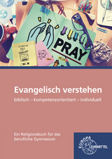 Evangelisch verstehen - Ein Religionsbuch für das berufliche Gymnasium - Karsten Jung