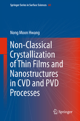 Non-Classical Crystallization of Thin Films and Nanostructures in CVD and PVD Processes - Nong Moon Hwang
