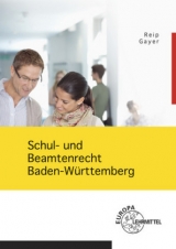 Schul- und Beamtenrecht Baden-Württemberg - Bernhard Gayer, Stefan Reip