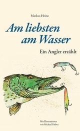 Am liebsten am Wasser -  Markus Heine